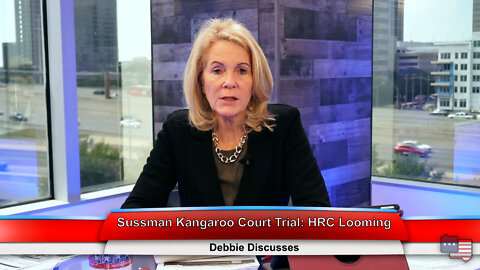 Sussman Kangaroo Court Trial: HRC Looming | Debbie Discusses 5.18.22