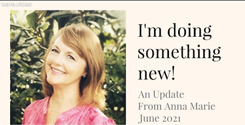 I'm doing something new! An update, June 2021