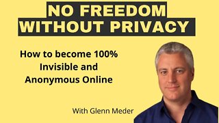 “There Is No Freedom Without Privacy” with Glenn Meder