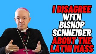 Disagree with Bishop Schneider about the Latin Mass & Obedience!