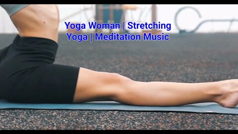 Yoga Woman | Stretching Yoga | Meditation Music 11 Minutes #yoga #yogalife #music #meditation #woman