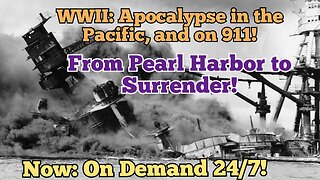 24/7 ON DEMAND! REMASTERED! WWII Apocalypse: The Tragic War in the Pacific! * Terror Alert #15 * Thurs. Feb.22,'24