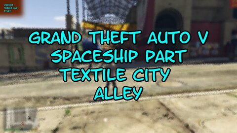 Grand Theft Auto V Spaceship Part #1 Textile City Alley