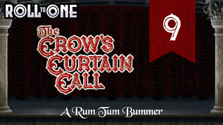 A Rum Tum Bummer | Crow's Curtain Call | Episode 9