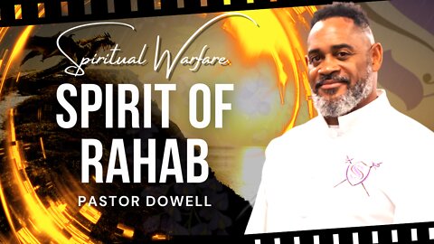 Spirit Of Rahab | Pastor Dowell