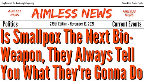 Is Smallpox The Next Bioweapon, They Always Tell You What They Have Planned