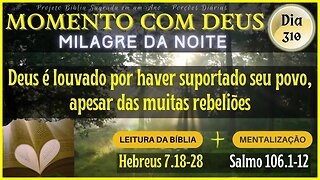 MOMENTO COM DEUS - LEITURA DIÁRIA DA BÍBLIA | MILAGRE DA NOITE - Dia 310/365 #biblia
