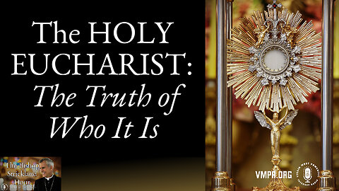 30 Apr 24, The Bishop Strickland Hour: The Holy Eucharist: The Truth of Who It Is