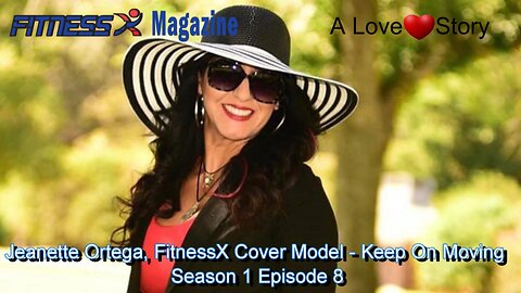 Season 1, Episode 8 "Jeanette Ortega FitnessX Cover Model - Keep Moving On"