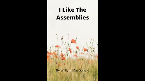 Articles and Writings by William MacDonald. I Like The Assemblies