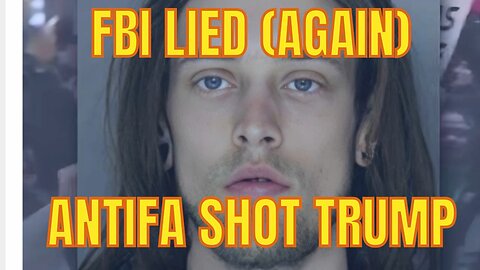 FBI LIED - ANTIFA SHOT TRUMP - Crooks Innocent