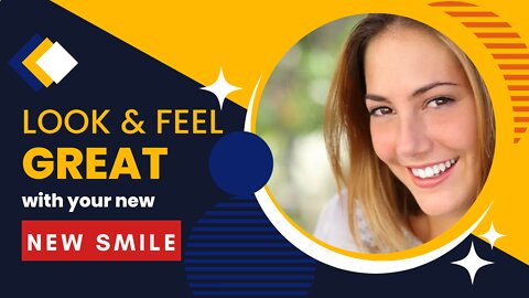 LOOK & FEEL GREAT with your new New Smile