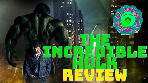 The Incredible HULK Review