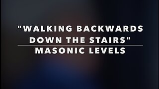 WALKING BACKWARDS DOWN THE STAIRS - MASONIC LEVELS