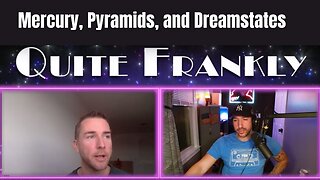 Mercury, Pyramids, and History with Quite Frankly Tv and Matt