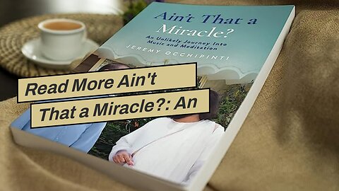 Read More Ain't That a Miracle?: An Unlikely Journey Into Music and Meditation