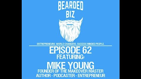 Ep. 62 - Mike Young - Founder of The Makeover Master & The Made Over Podcast