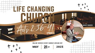 The Church the World Needs Now - Episode 3 Life-Changing Church - Acts 2:36-41, Sunday Sermon