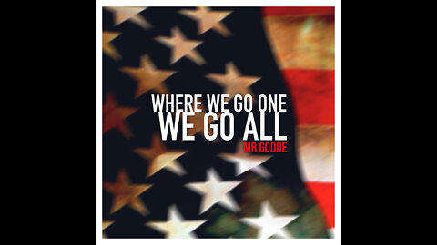 'Where We Go One We Go All' by Mr Goode