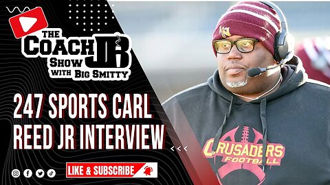 CARL REED FROM 247 SPORTS JOINS THE SHOW! | THE COACH JB SHOW WITH BIG SMITTY