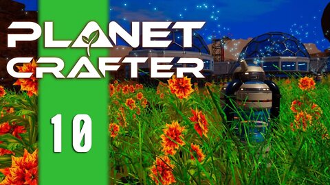 FLOWER POWER!! - Planet Crafter - E10