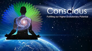 Conscious Fulfilling Our Higher Evolutionary Potential 2017