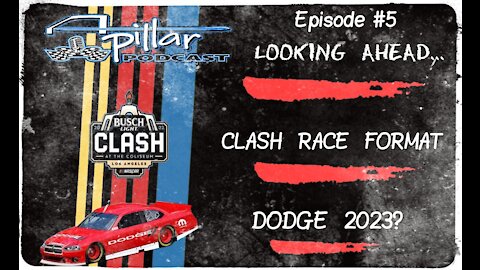 A-Pillar Podcast Episode #5 - Is Dodge returning to Nascar? 2022 Busch Clash Race Format