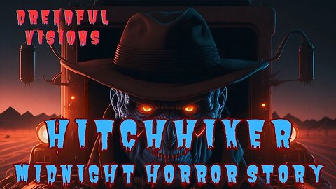 HITCHHIKER HORROR STORY MIDNIGHT PURSUIT - DREADFUL VISIONS - HORROR SCARY STORY