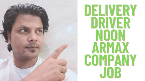 Urgent Requrment For Armax Noon Company Job Delivery Driver job | Delivery Driver For Armax Company