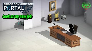 My new job - Bridge Constructor Portal EP1