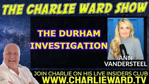 VANDERSTEEL & CHARLIE WARD 4/19/22 - THE DURHAM INVESTIGATION