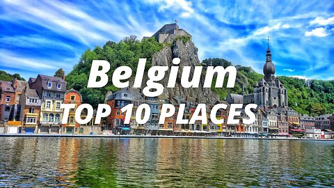 Top 10 Places to Visit in the Belgium