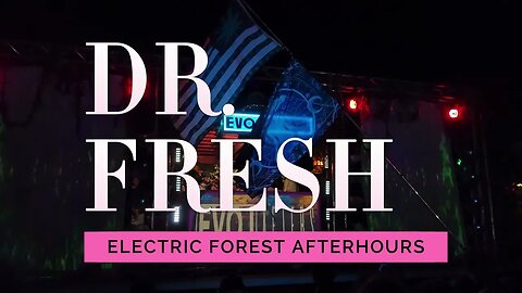 DR.FRESH AT EVOL AFTERS (ELECTRIC FOREST 2023)