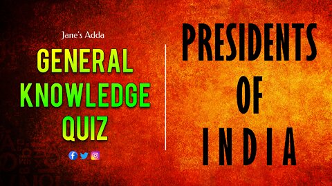 GENERAL KNOWLEDGE QUIZ | PRESIDENTS OF INDIA | 1950 – 2022 |