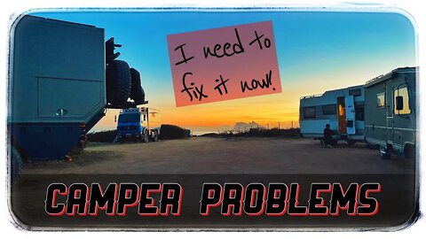 Camper problems and things / I need to fix this now!