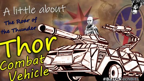 A little about BATTLETECH - Thor Combat Vehicle, the Roar of the Thunder