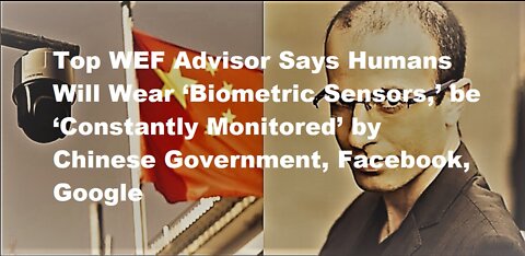 WEF: Humans Will Wear Biometric Sensors,be Constantly Monitored by Chinese Gov't, FB, Google