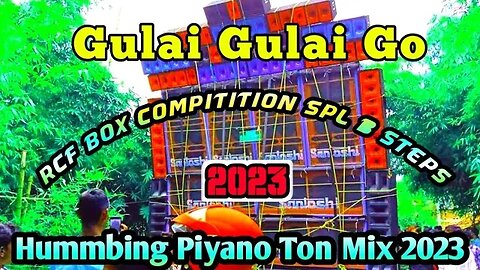 gulai gulai go -( Rcf Box Compitition SPL 1 Steps Hummbing Piyano Ton Mix 2023) Dj Ajit Remix
