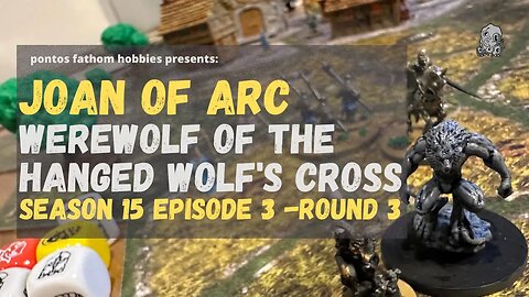 Joan of Arc S15E3 - Season 15 Episode 3 -Werewolf of The Hanged Wolf's Cross - Round 3