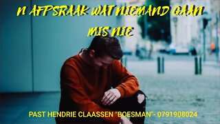 N AFPSRAAK WAT NIEMAND GAAN MIS NIE-PAST HENDRIE CLAASSEN "BOESMAN"