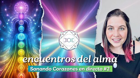 Encuentros del Alma - Sanando Corazones en directo - Jessica veintiochoalmas #02