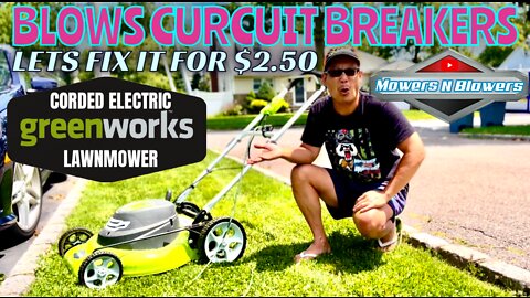 HOW TO FIX A GREENWORKS CORDED ELECTRIC LAWNMOWER THAT BLOWS CIRCUIT BREAKERS FOR $2.50 Model 25022