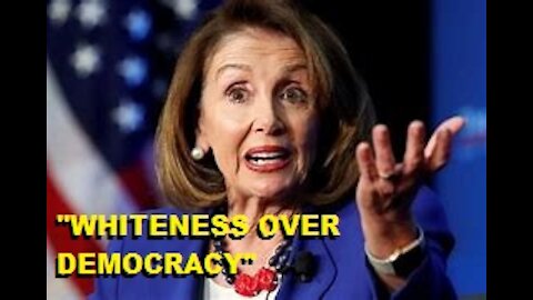 NANCY SAYS THAT INSURGENTS CHOSE 'WHITENESS OVER DEMOCRACY'