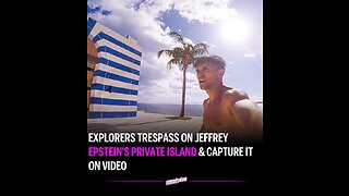 Explorers Sneak onto Jeffrey Epstein’s Island and Films it