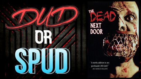 DUD or SPUD - The Dead Next Door