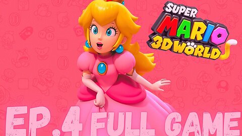 SUPER MARIO 3D WORLD Gameplay Walkthrough EP.4- Princess Peach FULL GAME