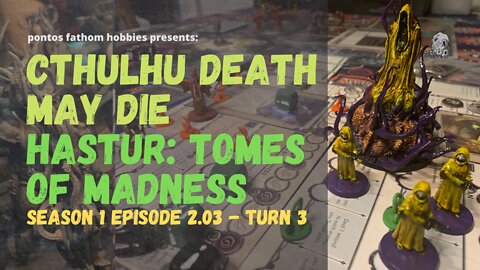 Cthulhu Death May Die S2E3 Season Two Episode 3 - Hastur in Tomes of Madness gameplay - Turn 3