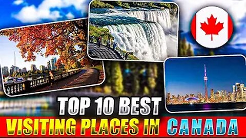 Unveiling 10 Best Places to Visit in Canada - Travel Video