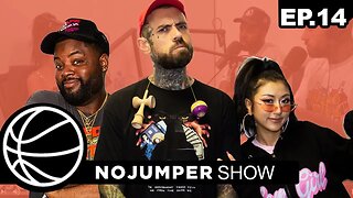 The No Jumper Show Ep. 14