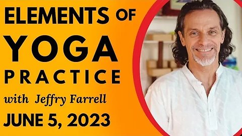 Elements of Yoga Practice // 6-5-2023 // Group Yoga Session with Jeffry Farrell